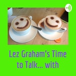 Podcast Lez Graham's Time to Talk... with
