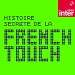 Logo of the podcast L'histoire secrète de la French Touch Podcast L'histoire secrète de la French Touch