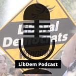 Logo of the podcast Lib Dem Podcast Podcast Lib Dem Podcast