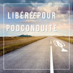 Libérée pour PodConduite Podcast Libérée pour PodConduite