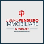 Podcast Libero Pensiero Immobiliare Podcast