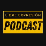 Logo of the podcast Libre Expresión Podcast Podcast Libre Expresión Podcast