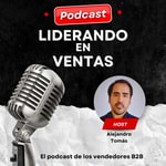 Logo of the podcast Liderando en Ventas - El podcast para vendedores B2B que quieren tener éxito Podcast Liderando en Ventas - El podcast para vendedores B2B que quieren tener éxito