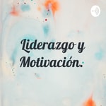 Logo of the podcast Liderazgo y Motivación. Podcast Liderazgo y Motivación.