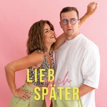 Lieb mich später Podcast Lieb mich später