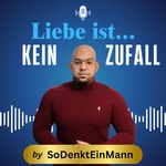 Logo of the podcast Liebe ist kein Zufall - By SoDenktEinMann Podcast Liebe ist kein Zufall - By SoDenktEinMann