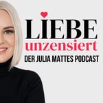 Logo of the podcast Liebe unzensiert — Der Julia Mattes Podcast Podcast Liebe unzensiert — Der Julia Mattes Podcast