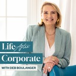 Life After Corporate Podcast Life After Corporate
