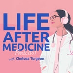 Life After Medicine: How To Make a Career Change, Beat Burnout & Find Your Purpose For Doctors