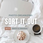 Podcast Life & Photo-Organizing - Sort-It-Out