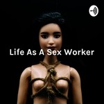 Logo of the podcast Life As A Sex Worker: Navigating Sex, Marriage and Motherhood Podcast Life As A Sex Worker: Navigating Sex, Marriage and Motherhood