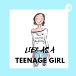 Logo of the podcast Life As A Teenage Girl Podcast Life As A Teenage Girl