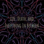 Logo of the podcast Life, Death, and Everything In Between Podcast Life, Death, and Everything In Between