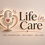 Logo of the podcast Life in Care Podcast Podcast Life in Care Podcast