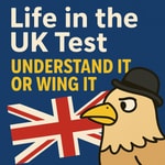 Logo of the podcast Life in the UK Test 2026: Understand It or Wing It Podcast Life in the UK Test 2026: Understand It or Wing It