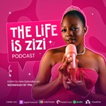Life Is Zizi Podcast Life Is Zizi