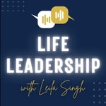 Life Leadership with Leila Singh: All things... Coaching, Career &amp; Personal Brand!