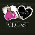 Podcast Life, Love &amp; A Little Laughter