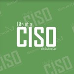 Podcast Life of a CISO with Dr. Eric Cole