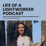 Life of a Lightworker Podcast Life of a Lightworker Podcast