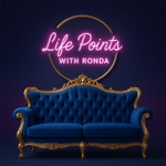 Life Points with Ronda Podcast Life Points with Ronda