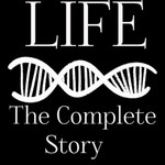 Logo of the podcast Life: The Complete Story Podcast Life: The Complete Story