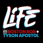 Logo of the podcast Life with Boston Rob and Tyson Apostol Podcast Life with Boston Rob and Tyson Apostol