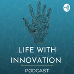 Logo of the podcast Life With Innovation Podcast Life With Innovation