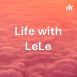 Logo of the podcast Life with LeLe❤️ Podcast Life with LeLe❤️
