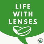 Podcast Life With Lenses: Specialty Contact Lens Chat! 