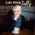 Life with Sally Podcast Life with Sally