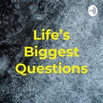 Logo of the podcast Life's Biggest Questions Podcast Life's Biggest Questions