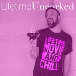 Lifetime Uncorked Podcast Lifetime Uncorked