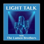 Podcast Light Talk with The Lumen Brothers