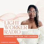 Light Worker Radio: Channeling for the Chosen Podcast Light Worker Radio: Channeling for the Chosen