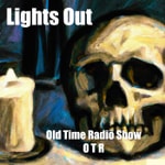 Logo of the podcast Lights Out - Old Time Radio - OTR Logo of the podcast Lights Out - Old Time Radio - OTR