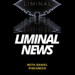 LIMINAL NEWS with Daniel Pinchbeck Podcast LIMINAL NEWS with Daniel Pinchbeck
