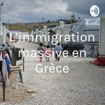Logo of the podcast L’immigration massive en Grèce Podcast L’immigration massive en Grèce