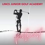 Logo of the podcast Lincs Junior Golf Academy Podcast Podcast Lincs Junior Golf Academy Podcast