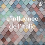 Logo of the podcast L'influence de l'Italie Podcast L'influence de l'Italie