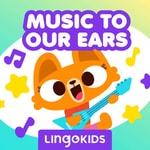Logo of the podcast Lingokids: Music to our Ears —Sing (and learn!) out loud!