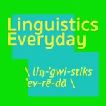 Linguistics Everyday Podcast Linguistics Everyday