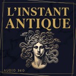 Podcast L'instant Antique - Histoire et récits de l’Antiquité