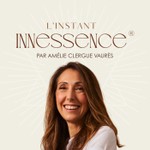 L'Instant Innessence® - Bien être et santé mentale Podcast L'Instant Innessence® - Bien être et santé mentale