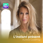 L'instant présent - Aurélie Godefroy Podcast L'instant présent - Aurélie Godefroy