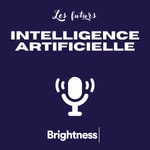 L'intelligence artificielle aux futurs Podcast L'intelligence artificielle aux futurs