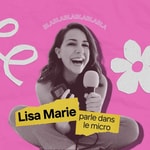 Logo of the podcast Lisa Marie parle dans le micro Podcast Lisa Marie parle dans le micro