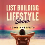 Podcast List Building Lifestyle With Igor Kheifets