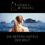 Logo of the podcast Listen To Travel auf Reisen in die besten Hotels der Welt Podcast Listen To Travel auf Reisen in die besten Hotels der Welt