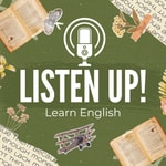 Logo of the podcast Listen Up! Learn English Podcast Listen Up! Learn English